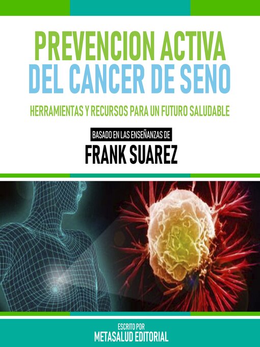 Title details for Prevencion Activa Del Cancer De Seno--Basado En Las Enseñanzas De Frank Suarez by Metasalud Editorial - Available